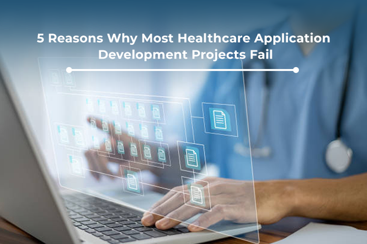 5 Reasons How We Deliver Successful Healthcare Application Development Projects